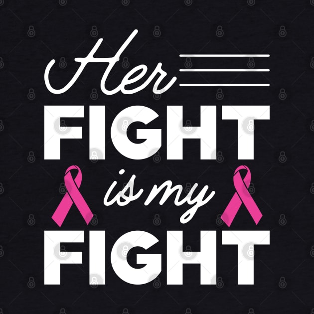 Breast Cancer - Her fight is my fight by KC Happy Shop